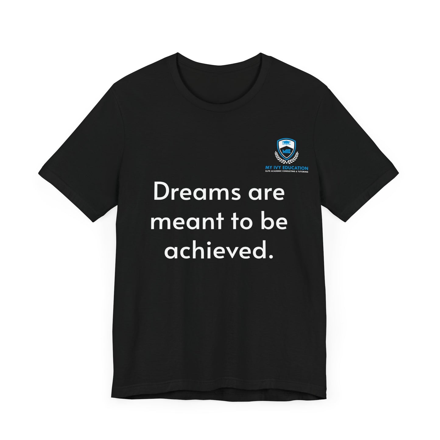 Dreams are meant to be achieved T-Shirt